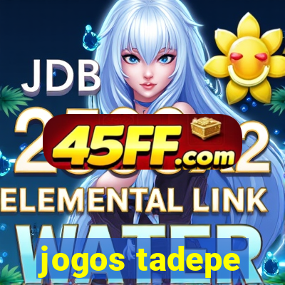 jogos tadepe